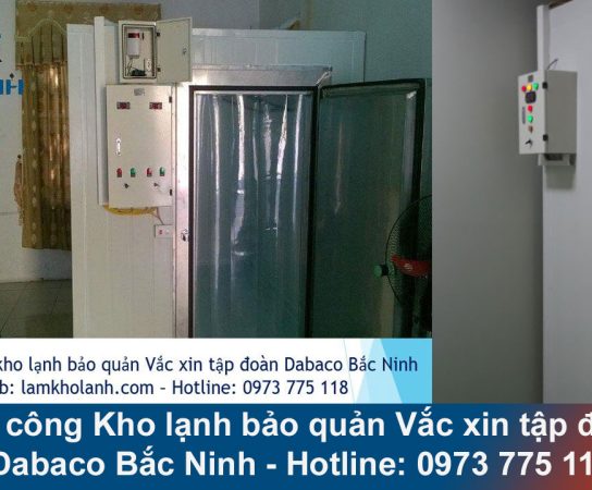 Thi công Kho lạnh bảo quản Vắc xin tập đoàn Dabaco Bắc Ninh