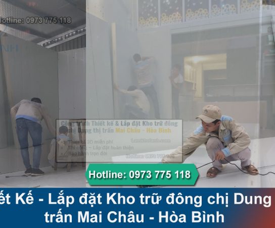 Lắp đặt Kho trữ đông chị Dung thị trấn Mai Châu Hòa Bình