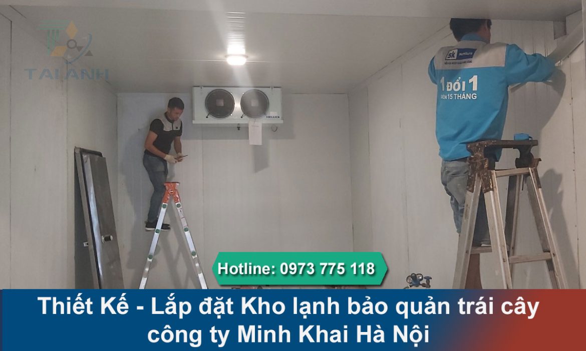 Lắp đặt Kho lạnh bảo quản trái cây công ty Minh Khai Hà Nội