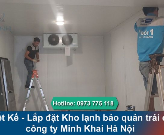 Lắp đặt Kho lạnh bảo quản trái cây công ty Minh Khai Hà Nội