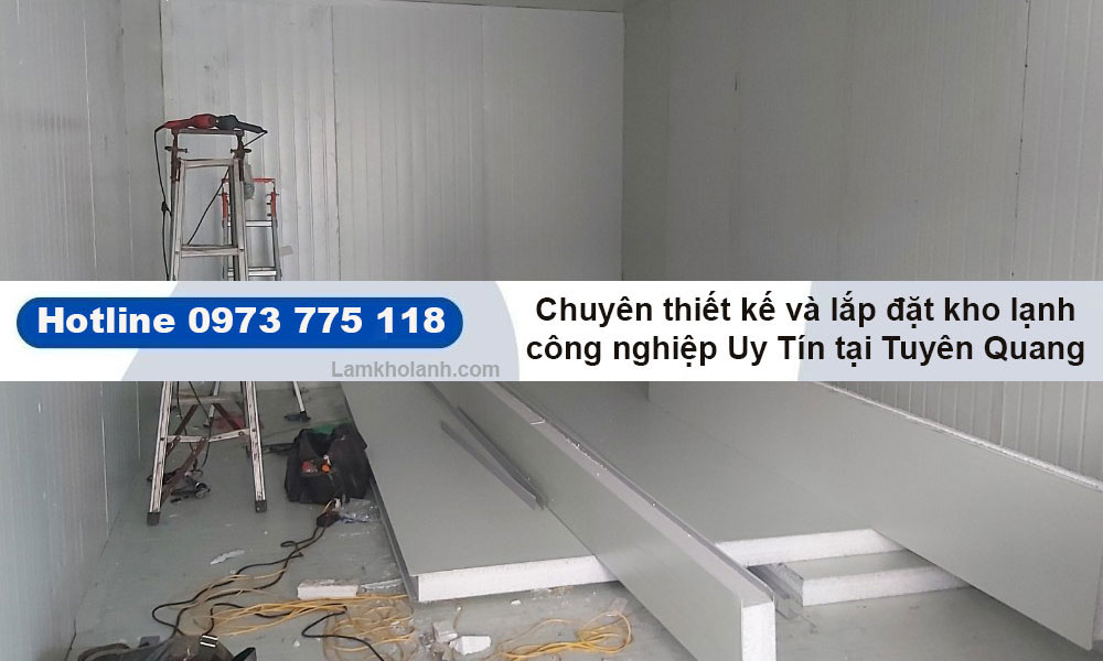 Chuyên thiết kế và lắp đặt kho lạnh công nghiệp tại Tuyên Quang