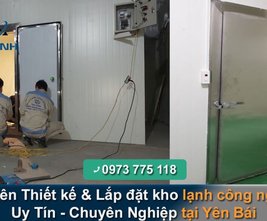 Chuyên thiết kế & Lắp đặt kho lạnh công nghiệp tại Yên Bái