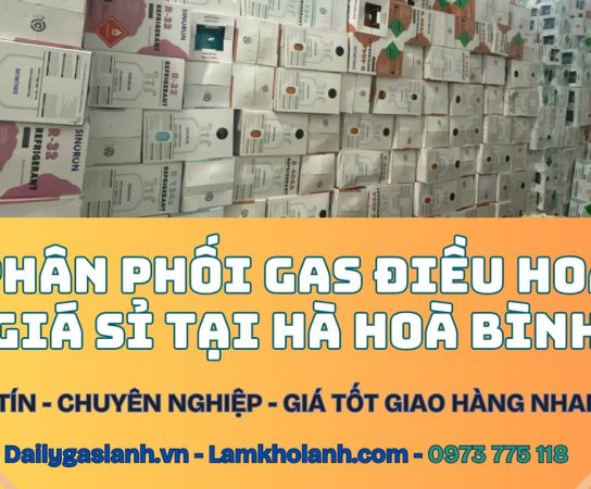 Chuyên cung cấp Gas điều hoà chính hãng giá sỉ tại Hoà Bình