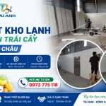 Dịch Vụ Lắp Đặt Kho Lạnh Bảo Quản Trái Cây Tại Lai Châu Uy Tín