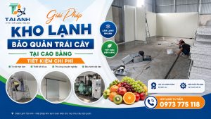 Lắp Đặt Kho Lạnh Bảo Quản Trái Cây Tại Cao Bằng